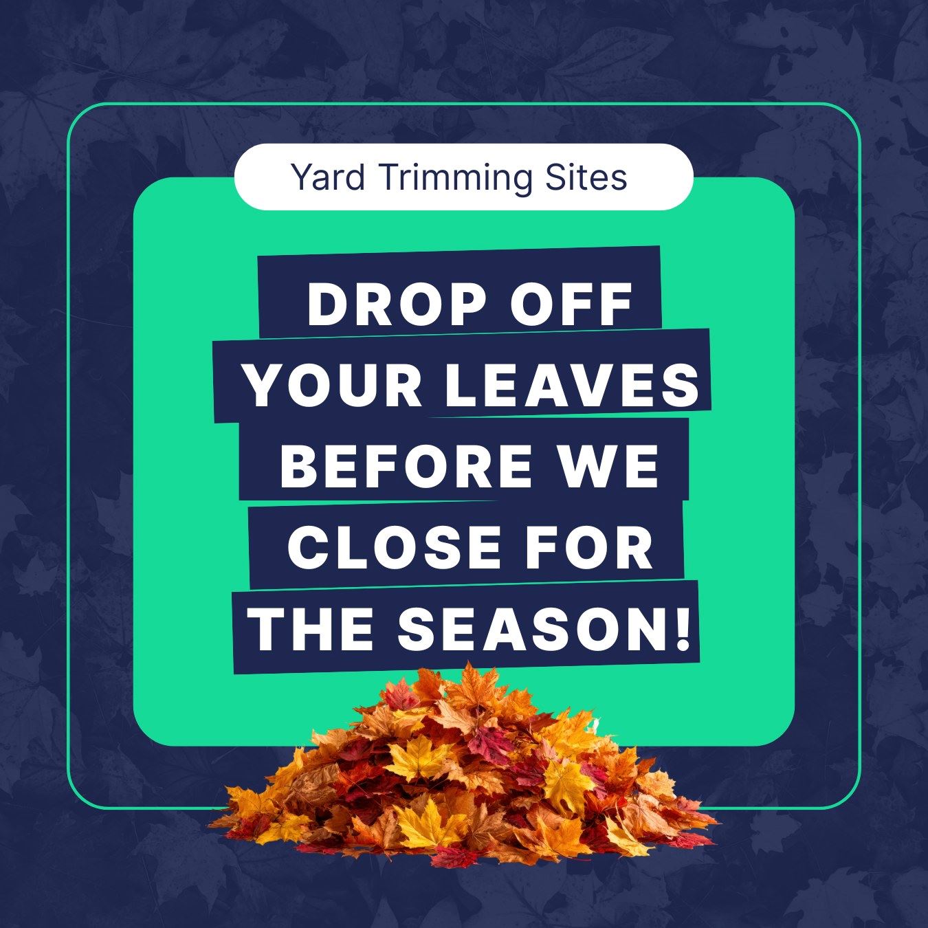yard trimming sites drop off your leaves before we close for the season